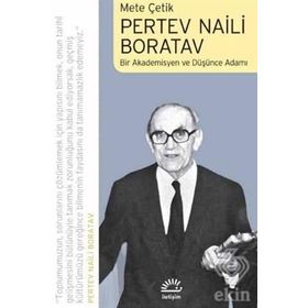 Pertev Naili Boratav: Bir Akademisyen Ve Düşünce Adamı - Mete Çelik