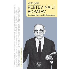 Pertev Naili Boratav: Bir Akademisyen Ve Düşünce Adamı - Mete Çelik