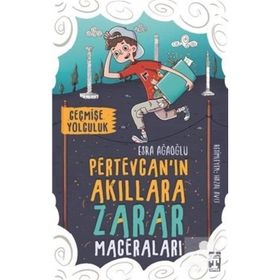 Pertevcanın Akıllara Zarar Maceraları - Geçmişe Yolculuk - Esra Ağaoğlu