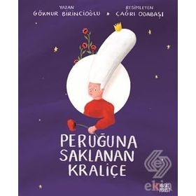 Peruğuna Saklanan Kraliçe - Göknur Birincioğlu