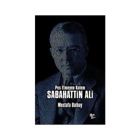 Pes Etmeyen Kalem - Sabahattin Ali - Mustafa Balbay