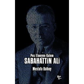 Pes Etmeyen Kalem - Sabahattin Ali - Mustafa Balbay