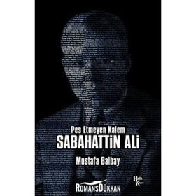 Pes Etmeyen Kalem - Sabahattin Ali - Mustafa Balbay