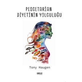 Pescetarian Diyetinin Yolculuğu Tony Haugen