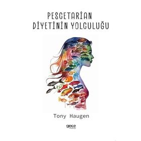 Pescetarian Diyetinin Yolculuğu Tony Haugen