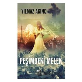 Peşimdeki Melek - Yılmaz Akıncı