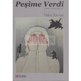 PEŞİME VERDI - ŞİDDETE İÇERİDEN BAKMAK - HÜLYA TARMAN