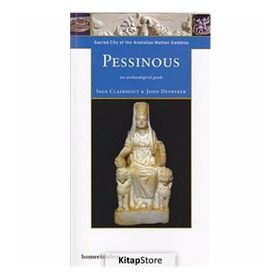 PESSINOUS, SACRED CITY OF THE ANATOLIAN MOTHER - GENEL