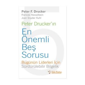 Peter Drucker’ın En Önemli Beş Sorusu - Peter F. Drucker Frances Hesselbein Joan Snyder Kuhl