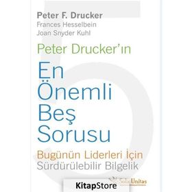 Peter Drucker’ın En Önemli Beş Sorusu - Peter F. Drucker Frances Hesselbein Joan Snyder Kuhl