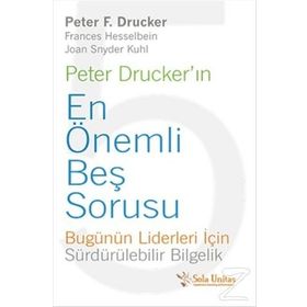 Peter Drucker’ın En Önemli Beş Sorusu - Peter F. Drucker Frances Hesselbein Joan Snyder Kuhl