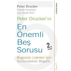 Peter Drucker’ın En Önemli Beş Sorusu - Peter F. Drucker Frances Hesselbein Joan Snyder Kuhl