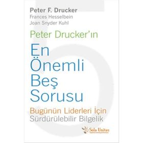 Peter Drucker’ın En Önemli Beş Sorusu - Peter F. Drucker Frances Hesselbein Joan Snyder Kuhl