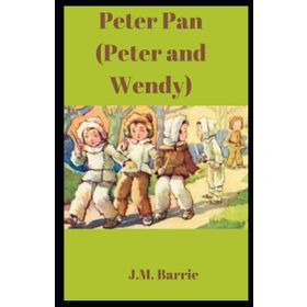 Peter Pan and Wendy - James Matthew Barrie