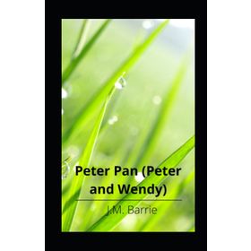 Peter Pan and Wendy - James Matthew Barrie