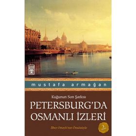 PETERSBURG'DA OSMANLI İZLERİ - MUSTAFA ARMAĞAN