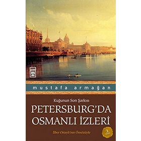 PETERSBURG'DA OSMANLI İZLERİ - MUSTAFA ARMAĞAN