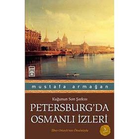 PETERSBURG'DA OSMANLI İZLERİ - MUSTAFA ARMAĞAN