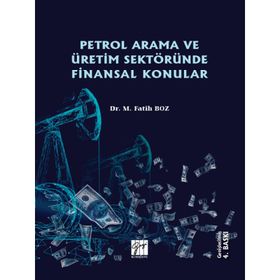 Petrol Arama ve Üretim Sektöründe Finansal Konular - M. Fatih Boz