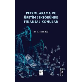 Petrol Arama ve Üretim Sektöründe Finansal Konular - M. Fatih Boz