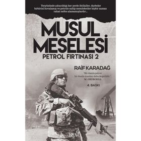 Petrol Fırtınası 2 - Musul Meselesi - Raif Karadağ