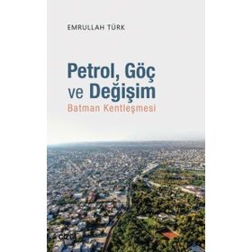 Petrol Göç ve Değişim - Emrullah Türk