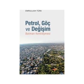 Petrol Göç ve Değişim - Emrullah Türk