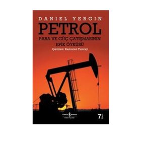 PETROL PARA VE GÜÇ ÇATIŞMASININ EPIK ÖYKÜSÜ - DANIEL YERGIN