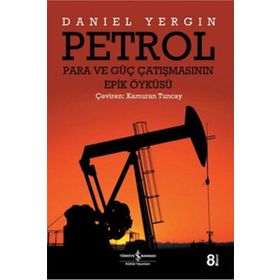 PETROL PARA VE GÜÇ ÇATIŞMASININ EPIK ÖYKÜSÜ - DANIEL YERGIN