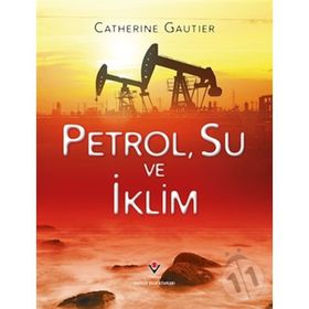 Petrol, Su ve İklim - Catherine Gautier
