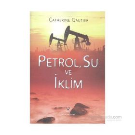 Petrol, Su ve İklim - Catherine Gautier