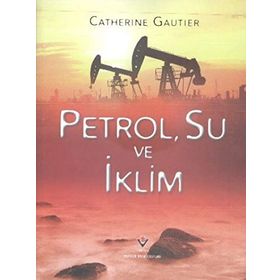 Petrol, Su ve İklim - Catherine Gautier