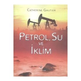 Petrol, Su ve İklim - Catherine Gautier