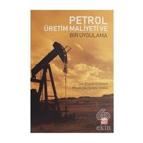 Petrol Üretim Maliyeti ve Bir Uygulama Nobel Bilimsel Eserler
