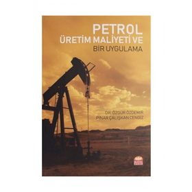 Petrol Üretim Maliyeti ve Bir Uygulama Nobel Bilimsel Eserler
