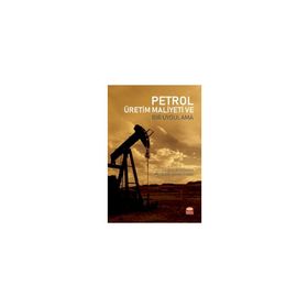 Petrol Üretim Maliyeti ve Bir Uygulama Nobel Bilimsel Eserler