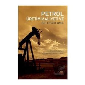 Petrol Üretim Maliyeti ve Bir Uygulama Nobel Bilimsel Eserler