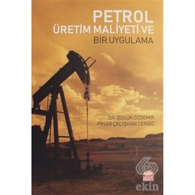 Petrol Üretim Maliyeti ve Bir Uygulama Nobel Bilimsel Eserler