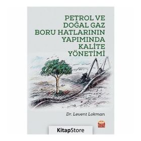 Petrol Ve Doğal Gaz Boru Hatlarının Yapımında Kalite Yönetimi - Levent Lokman