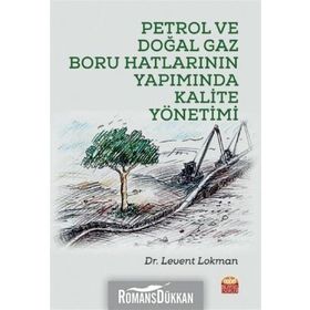 Petrol Ve Doğal Gaz Boru Hatlarının Yapımında Kalite Yönetimi - Levent Lokman