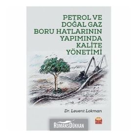 Petrol Ve Doğal Gaz Boru Hatlarının Yapımında Kalite Yönetimi - Levent Lokman