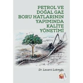 Petrol Ve Doğal Gaz Boru Hatlarının Yapımında Kalite Yönetimi - Levent Lokman