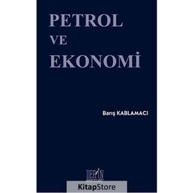 Petrol ve Ekonomi - Barış Kablamacı