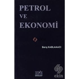 Petrol ve Ekonomi - Barış Kablamacı