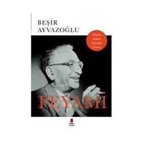 Peyami Hayatı, Sanatı, Felsefesi, Dramı-Beşir Ayvazoğlu