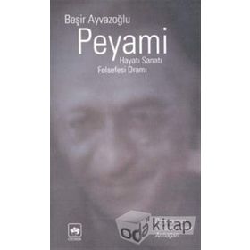 Peyami Hayatı, Sanatı, Felsefesi, Dramı-Beşir Ayvazoğlu