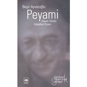 Peyami Hayatı, Sanatı, Felsefesi, Dramı-Beşir Ayvazoğlu