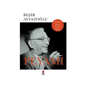PEYAMI HAYATI SANATI FELSEFESI DRAMI - BEŞİR AYVAZOĞLU