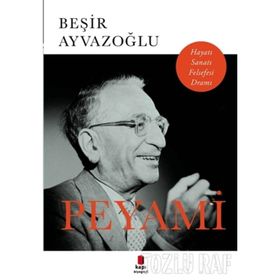 Peyami Hayatı, Sanatı, Felsefesi, Dramı-Beşir Ayvazoğlu