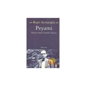 PEYAMI HAYATI SANATI FELSEFESI DRAMI - BEŞİR AYVAZOĞLU